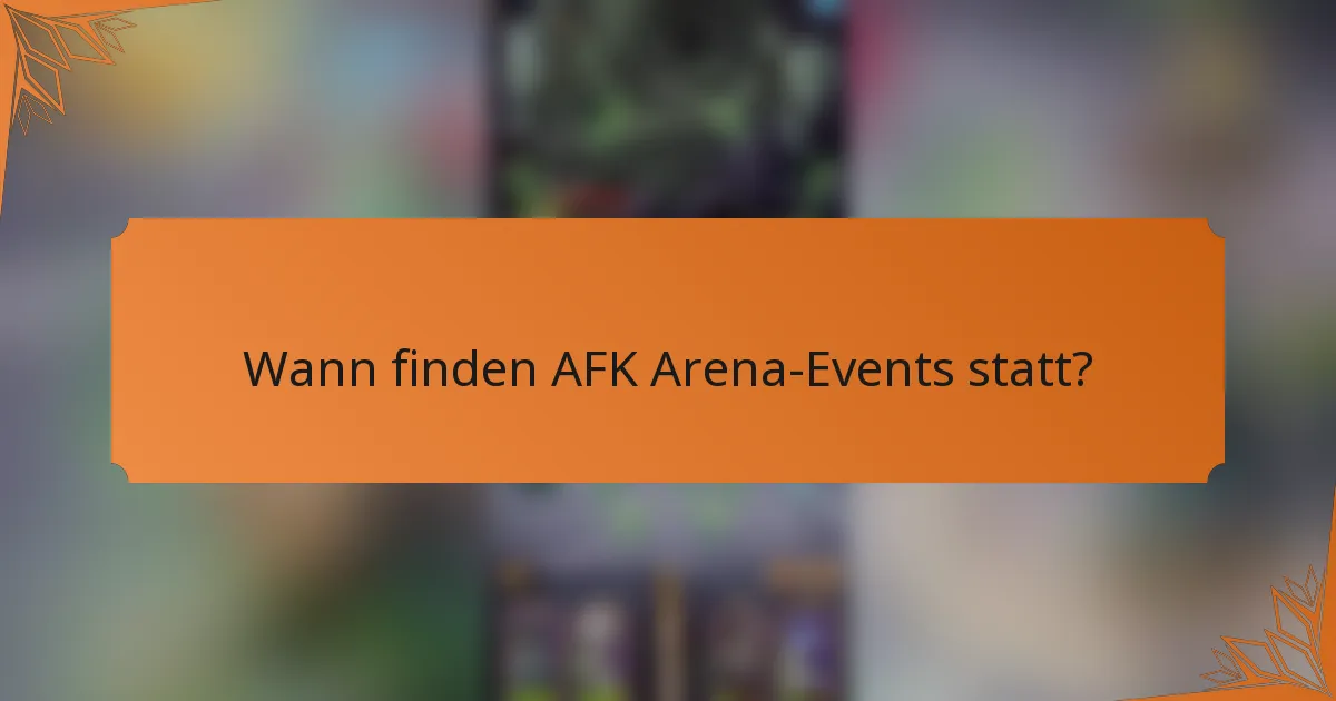 Wann finden AFK Arena-Events statt?