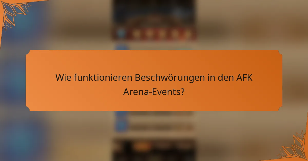 Wie funktionieren Beschwörungen in den AFK Arena-Events?
