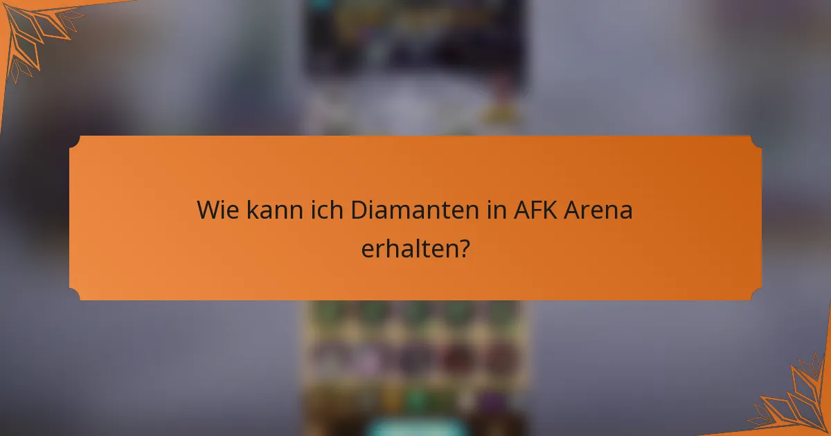 Wie kann ich Diamanten in AFK Arena erhalten?
