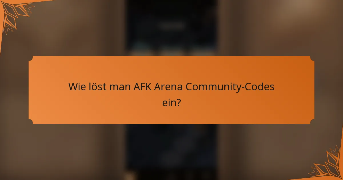 Wie löst man AFK Arena Community-Codes ein?